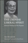 The Chinese Liberal Spirit By Fuguan Xu, David Elstein (Other) Cover Image