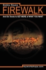Firewalk and Six Tenets to GET MORE of WHAT YOU WANT By Bobby Reyes Cover Image