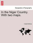 In the Niger Country. with Two Maps. By Harold Bindloss Cover Image