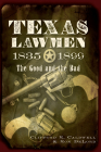 Texas Lawmen, 1835-1899: The Good and the Bad By Clifford R. Caldwell, Ron Delord Cover Image