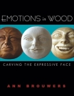Emotions in Wood: Carving the Expressive Face Cover Image