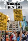 Universal Health Care (Current Controversies) By Kristina Lyn Heitkamp (Editor) Cover Image