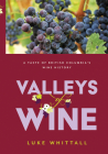 Valleys of Wine: A Taste of British Columbia's Wine History Cover Image