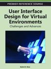 User Interface Design for Virtual Environments: Challenges and Advances (Premier Reference Source) Cover Image