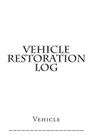 Vehicle Restoration Log: White Cover By S. M Cover Image