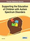 Supporting the Education of Children with Autism Spectrum Disorders By Yefim Kats (Editor) Cover Image