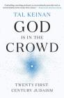 God Is in the Crowd: Twenty-First-Century Judaism By Tal Keinan Cover Image