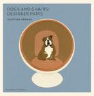 Dogs and Chairs: Designer Pairs Cover Image