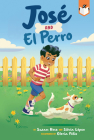 José and El Perro By Susan Rose, Silvia López, Gloria Félix (Illustrator) Cover Image