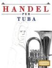 Handel per Tuba: 10 Pezzi Facili per Tuba Libro per Principianti By Easy Classical Masterworks Cover Image
