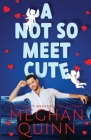 A Not So Meet Cute By Meghan Quinn Cover Image