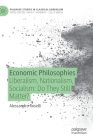 Economic Philosophies: Liberalism, Nationalism, Socialism: Do They Still Matter? (Palgrave Studies in Classical Liberalism) Cover Image