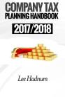 Company Tax Planning Handbook: 2017/2018 By Lee Hadnum Cover Image