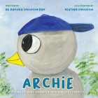 Archie: My parents have separated: an 8 year old's perspective By Heather Emonson (Illustrator), Rhonda Emonson Cover Image