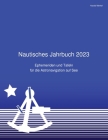 Nautisches Jahrbuch 2023: Ephemeriden und Tafeln für die Astronavigation auf See Cover Image