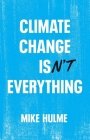 Climate Change Isn't Everything: Liberating Climate Politics from Alarmism Cover Image