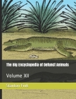 The Big Encyclopedia of Defunct Animals: Volume XII Cover Image
