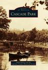 Cascade Park (Images of America) By Anita Devivo, Lawrence County Historical Society Cover Image