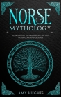 Norse Mythology: Learn about Viking History, Myths, Norse Gods, and Legends Cover Image