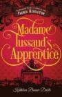 Madame Tussaud's Apprentice: An Untold Story of Love in the French Revolution By Kathleen Benner Duble Cover Image