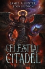 Celestial Citadel: A litRPG Adventure (The Rogue Dungeon Book 6) By James a. Hunter, Eden Hudson Cover Image