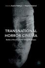 Transnational Horror Cinema: Bodies of Excess and the Global Grotesque Cover Image