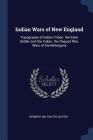 Indian Wars of New England: Topography of Indian Tribes. the Early Settler and the Indian. the Pequod War. Wars of the Mohegans Cover Image