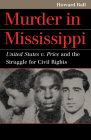 Murder in Mississippi: United States v. Price and the Struggle for Civil Rights (Landmark Law Cases & American Society) By Howard Ball Cover Image
