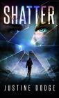 Shatter By Justine Dodge Cover Image