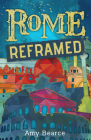Rome Reframed By Amy Bearce Cover Image