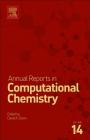 Annual Reports in Computational Chemistry: Volume 14 By David A. Dixon (Editor) Cover Image