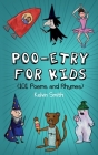 Poo-etry for Kids: (101 Poems and Rhymes) By Kelvin Smith Cover Image
