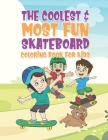 The Coolest & Most Fun Skateboard Coloring Book For Kids: 25 Fun Designs For Boys And Girls - Perfect For Young Children That Think Skateboarding Is A By Giggles and Kicks Cover Image