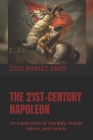 The 21st-century Napoleon: An exploration of morality, human nature, and society By Zaid Amir Ramat Cover Image