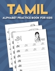 Tamil Practice Alphabet Book for Kids: Tamil Alphabet Tracing Book for Kids - Tamil Activity Book. Cover Image
