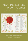 Planting Letters and Weaving Lines: Calligraphy, the Song of Songs, and the Saint John's Bible By Jonathan Homrighausen, Ewan Clayton (Foreword by) Cover Image