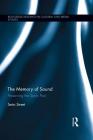 The Memory of Sound: Preserving the Sonic Past (Routledge Research in Cultural and Media Studies) Cover Image
