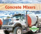 Concrete Mixers (Construction Machines) By Charles Lennie Cover Image