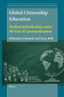 Global Citizenship Education: Modern Individualism Under the Test of Cosmopolitanism By Sébastien Urbanski, Lucy Bell Cover Image