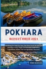Pokhara Reiseführer 2024: Enthüllung Der Stadt Der Seen: Eine Reise Durch Die Seele Der Lebendigen Kultur Nepals, Bezaubernder Landschaften, Ung Cover Image