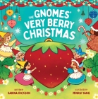The Gnomes' Very Berry Christmas By Sarina Dickson Cover Image