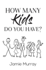 How Many Kids Do You Have? Cover Image