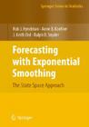 Forecasting with Exponential Smoothing: The State Space Approach By Rob Hyndman, Anne B. Koehler, J. Keith Ord Cover Image