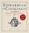 Edwardian Cooking: The Unofficial Downton Abbey Cookbook Cover Image