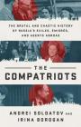 The Compatriots: The Brutal and Chaotic History of Russia's Exiles, Émigrés, and Agents Abroad Cover Image