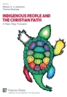 Indigenous People and the Christian Faith: A New Way Forward (Philosophy of Religion) By William H. U. Anderson (Editor), Charles Muskego (Editor) Cover Image