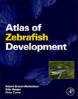 Atlas of Zebrafish Development By Robert Bryson-Richardson, Silke Berger, Peter Currie Cover Image