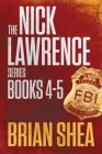 The Nick Lawrence Series: Books 4-5 By Brian Shea Cover Image