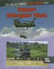 Support Helicopter Pilots (World's Most Dangerous Jobs) By Chris Oxlade Cover Image