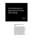 An Introduction to Hydroelectric Power Plant Sizing By J. Paul Guyer Cover Image